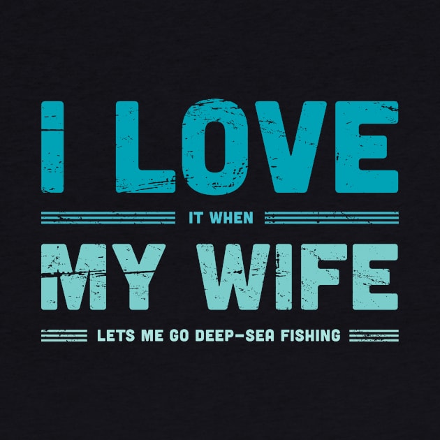 I Love My Wife | Funny Fly Fishing Quote by MeatMan